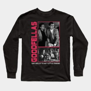 Say Hello To My Little Friend - Goodfellas Long Sleeve T-Shirt